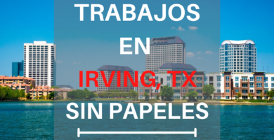 Trabajos en Irving Texas sin papeles, empleos para inmigrantes indocumentados