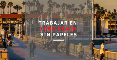 Trabajos en Long Beach sin papeles para inmigrantes