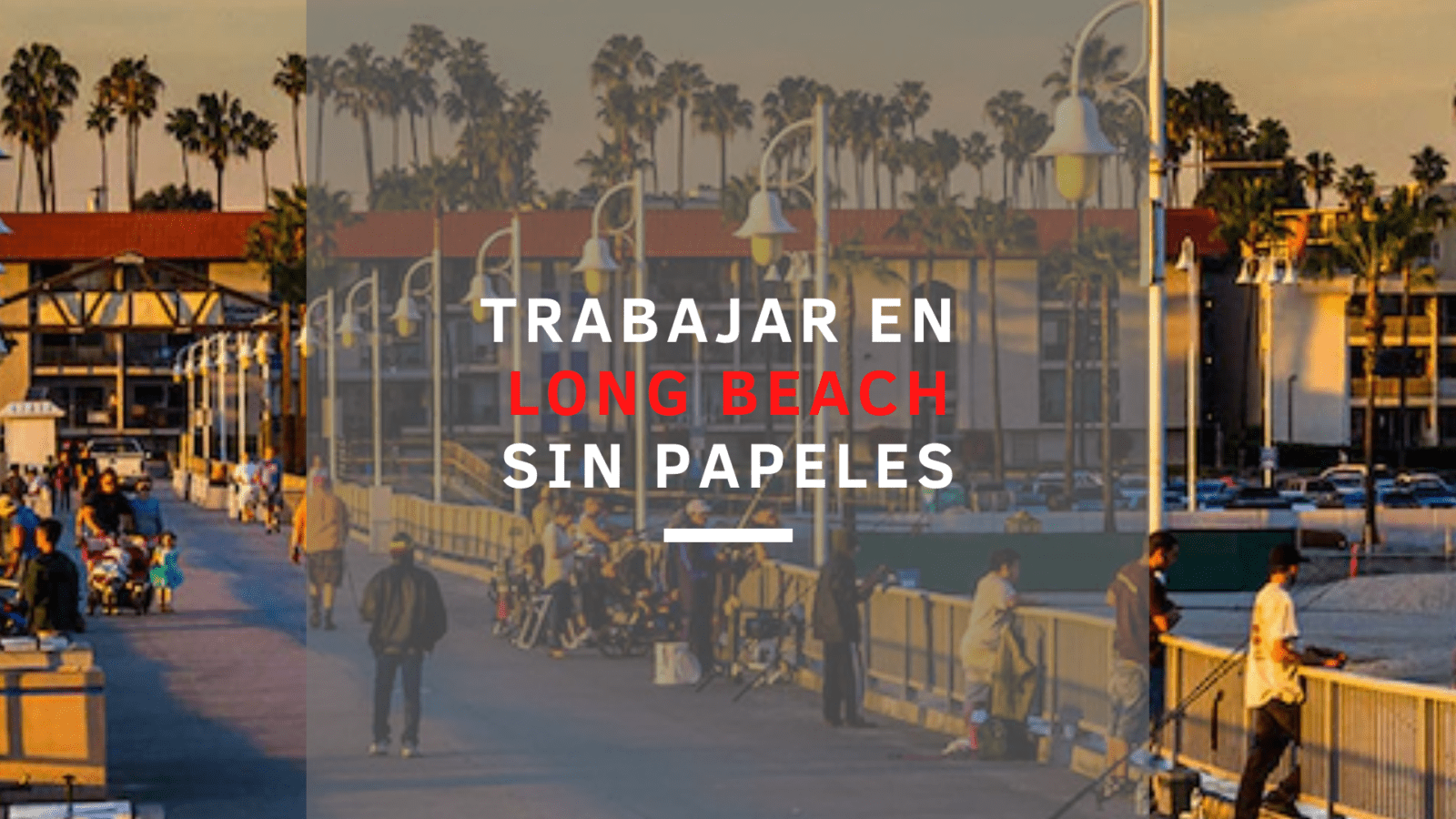 Trabajos en Long Beach sin papeles para inmigrantes